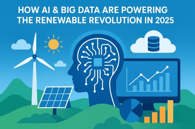 How AI & Big Data Are Powering the Renewable Revolution in 2025