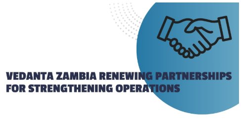 Vedanta Zambia Renewing Partnerships for Strengthening Operations
