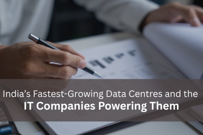 Data Center Companies List in India: India’s Fastest-Growing Data Centres and the IT Companies