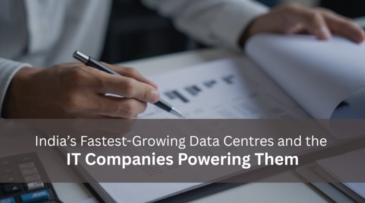 Data Center Companies List in India: India’s Fastest-Growing Data Centres and the IT Companies