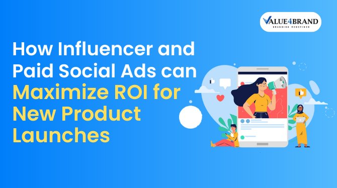 How Influencer and Paid Social Ads can Maximize ROI for New Product Launches