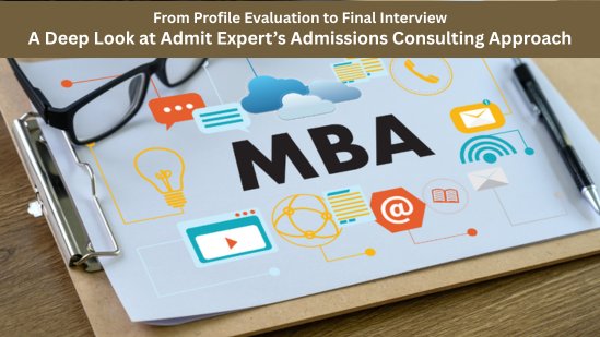 From Profile Evaluation to Final Interview- A Deep Look at Admit Expert’s Admissions Consulting Approach