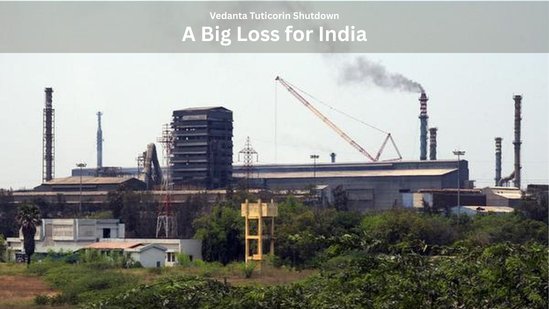 Vedanta Tuticorin Shutdown: A Big Loss for India