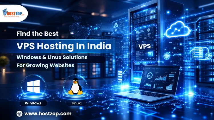 A Full Guide To The Finest VPS Hosting In India With Windows And Linux OS Alternatives