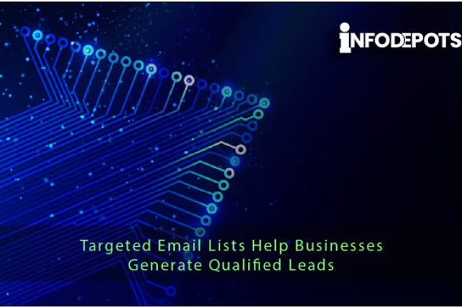 How Targeted Email Lists Help Businesses Generate Qualified Leads?