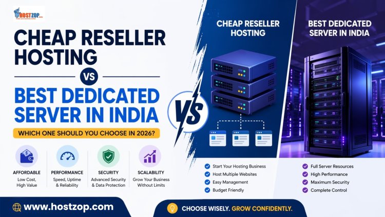 Reseller Hosting Vs Dedicated Server In India: Which One You Should Choose In 2026?