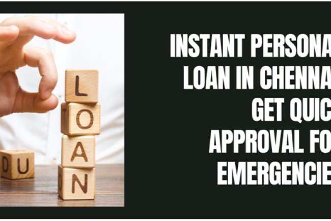 Instant Personal Loan in Chennai: Get Quick Approval for Emergencies