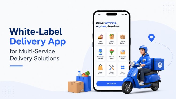 White-Label Delivery App for Multi-Service Delivery Solutions
