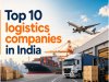 Top 10 Logistics Companies in India Driving Modern Supply Chains