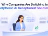 Why Companies Are Switching to Botphonic AI Receptionist Solutions