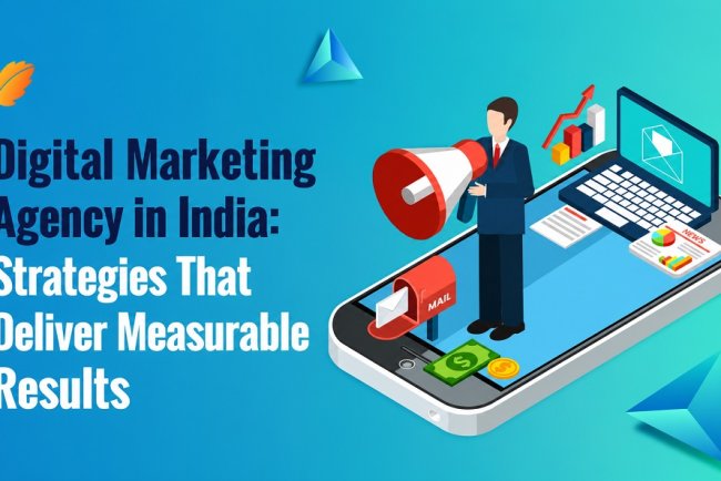 Digital Marketing Agency in India: Strategies That Deliver Measurable Results