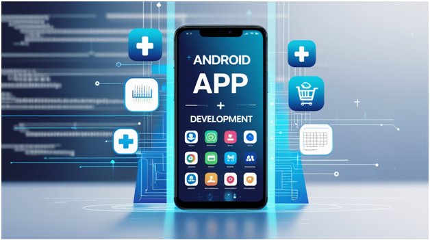 How Android App Development Drives Digital Transformation Across Industries