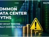 Common Data Center Myths You Should Stop Believing