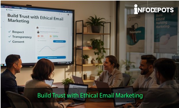 How to Build Trust with Ethical Email Marketing