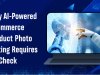 Why AI-Powered Product Photo Editing Requires QA-Led Post-Production