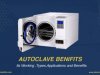 Why Is an Autoclave Used for Sterilization?