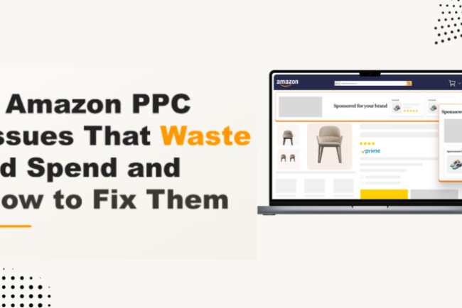7 Factors Behind Wasted Ad Spend in Amazon PPC Campaigns