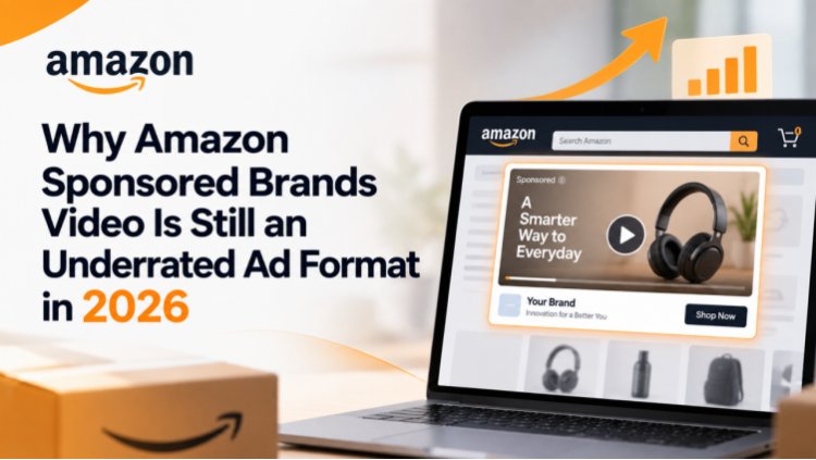 Why Amazon Sponsored Brands Video Is Still an Underrated Ad Format in 2026