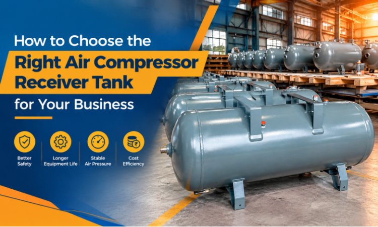 How to Choose the Right Air Compressor Receiver Tank for Your Business