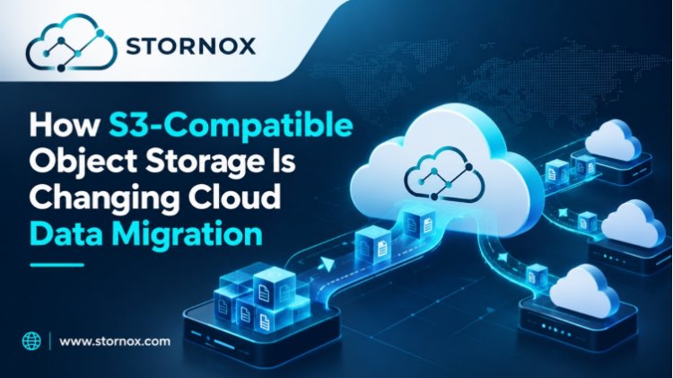 How S3-Compatible Object Storage Is Changing Cloud Data Migration