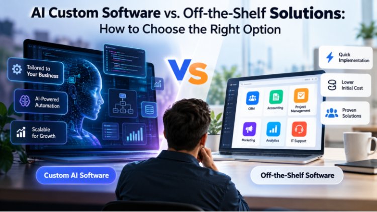 AI Custom Software vs. Off-the-Shelf Solutions: How to Choose the Right Option